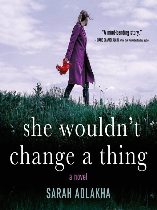 Title details for She Wouldn't Change a Thing by Sarah Adlakha - Available